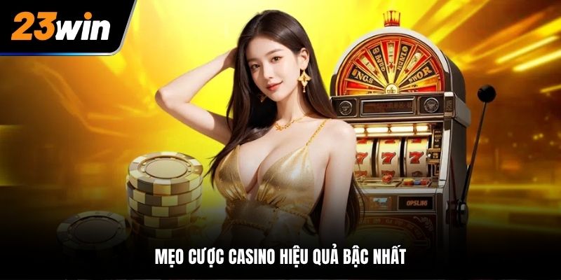 Mẹo cược casino hiệu quả bậc nhất