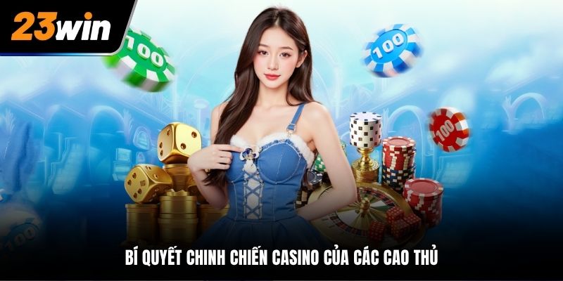 Bí quyết chinh chiến casino của các cao thủ